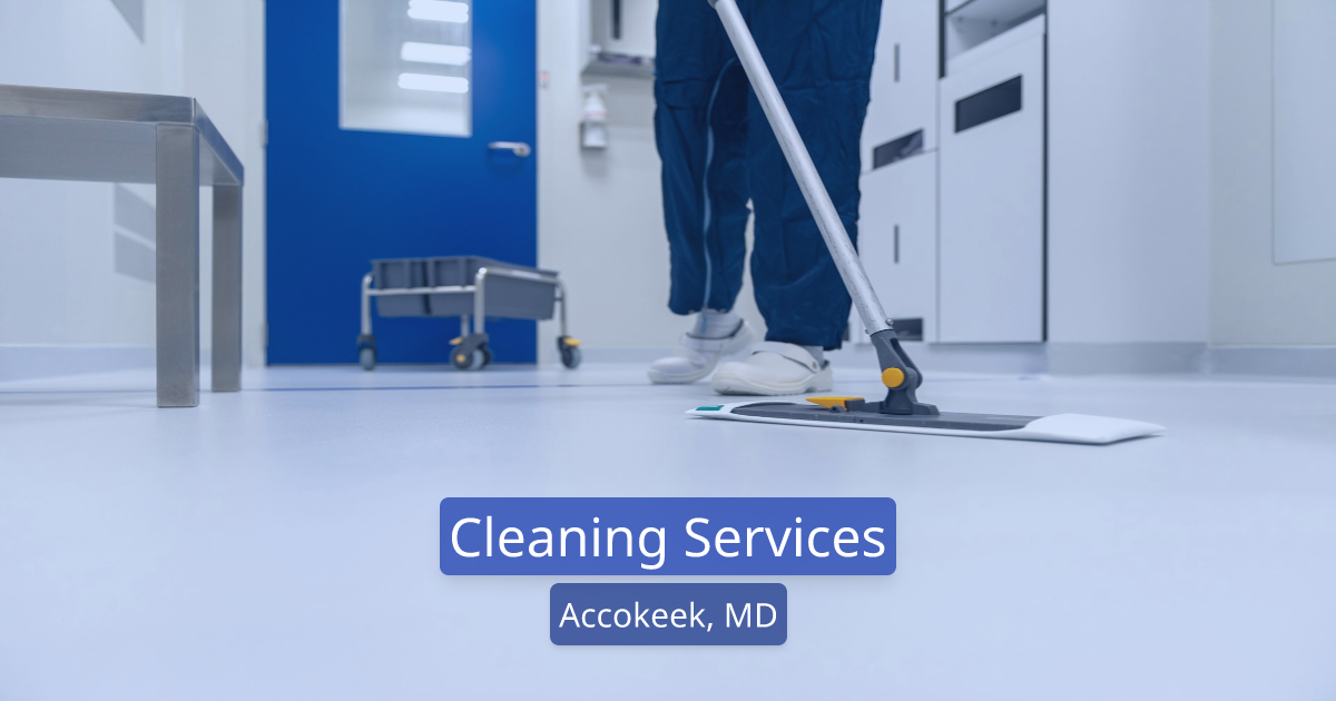 Top Cleaning Services in Accokeek, MD: Your Go-To Guide